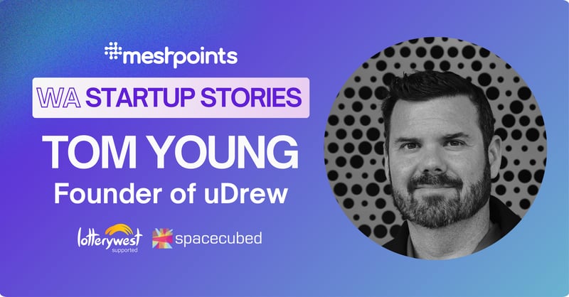 Tom Young, Founder of uDrew shares his entrepreneurial journey in Western Australia and beyond