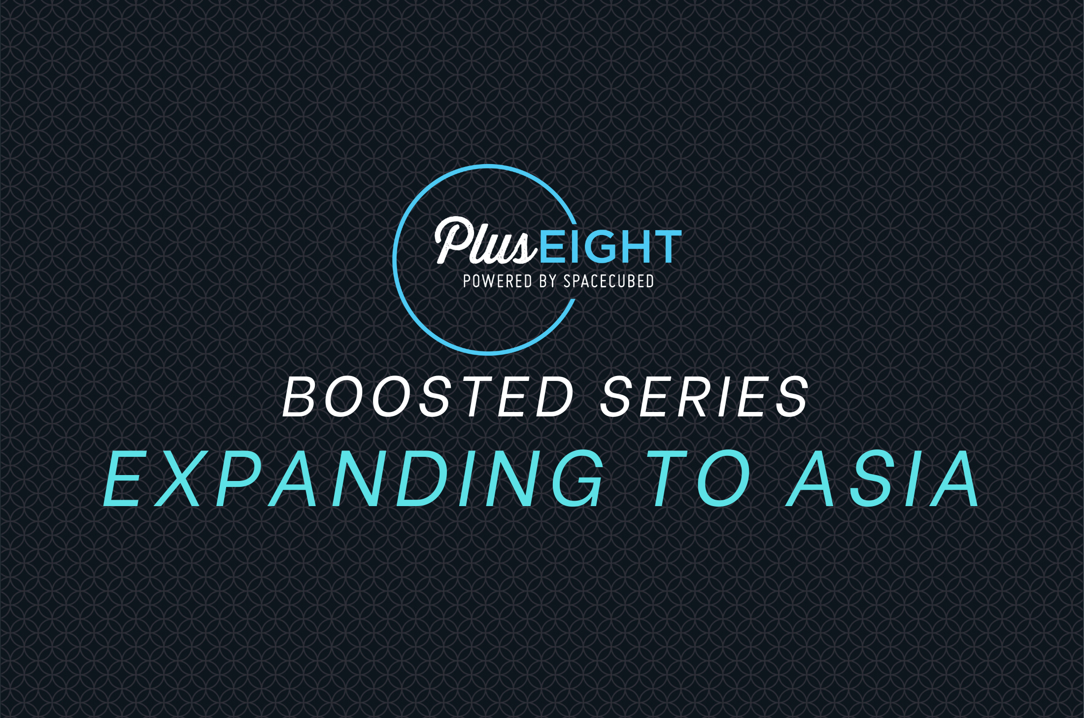 Plus Eight present, Expanding to Asia, a series by Boosted