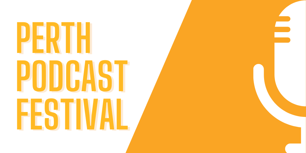 Perth Podcast Festival is back in 2021!